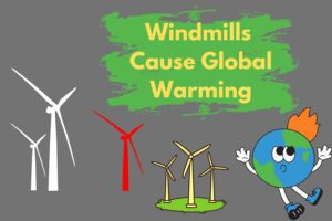Windmills Cause Global Warming