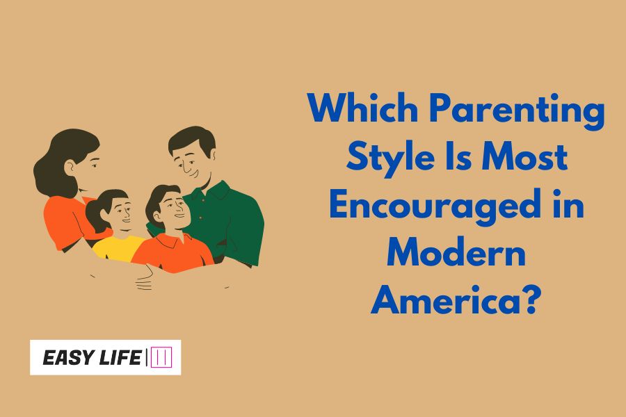 Which Parenting Style Is Most Encouraged in Modern America?