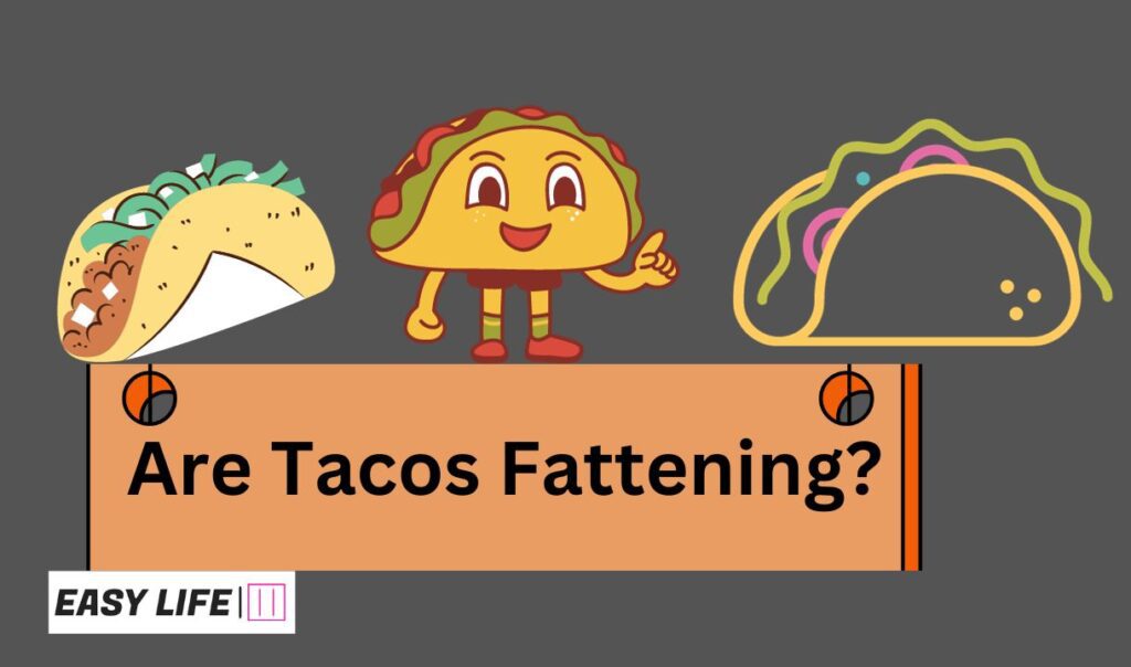Are Tacos Fattening