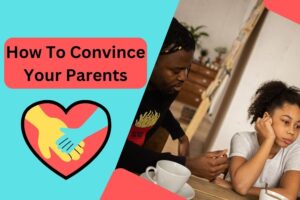 convince your parents