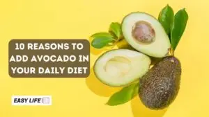 10 Reasons to Add Avocado in Your Daily Diet