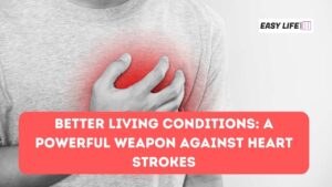 Better Living Conditions: A Powerful Weapon Against Heart Strokes