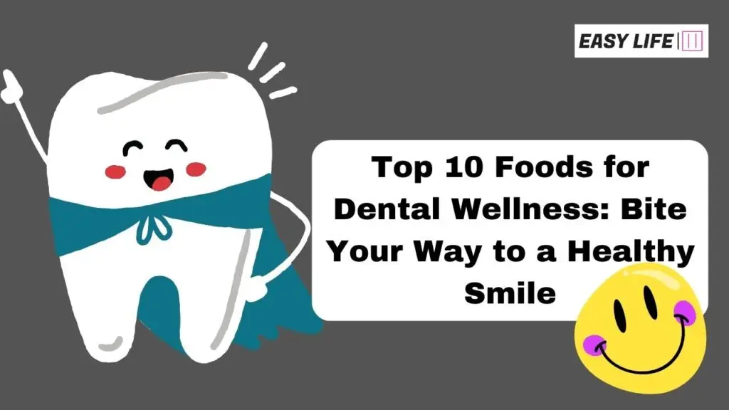 Top 10 Foods for Dental Wellness