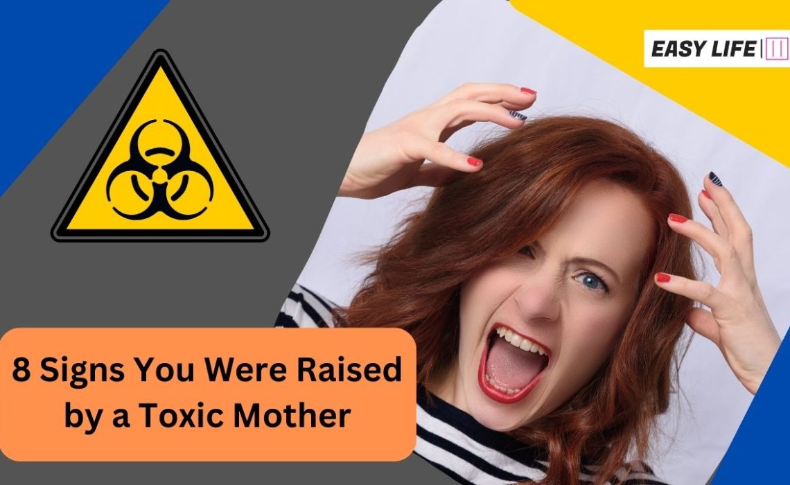 8 Signs You Were Raised by a Toxic Mother