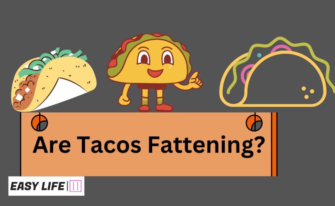 Are Tacos Fattening