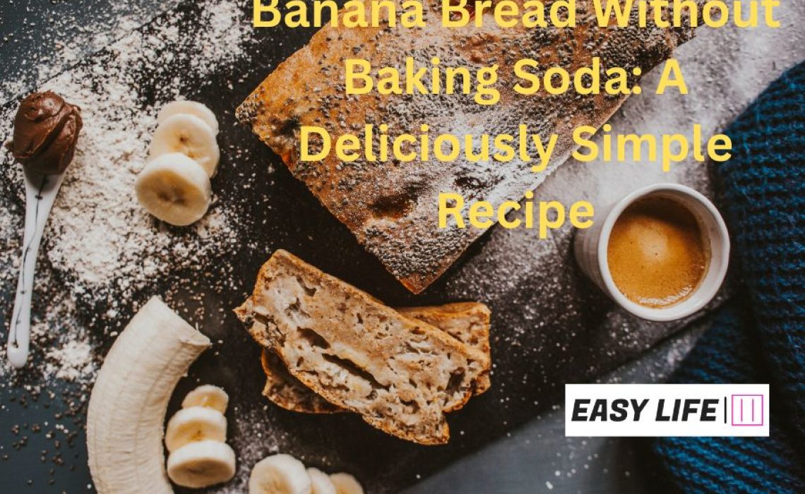 Banana Bread Without Baking Soda