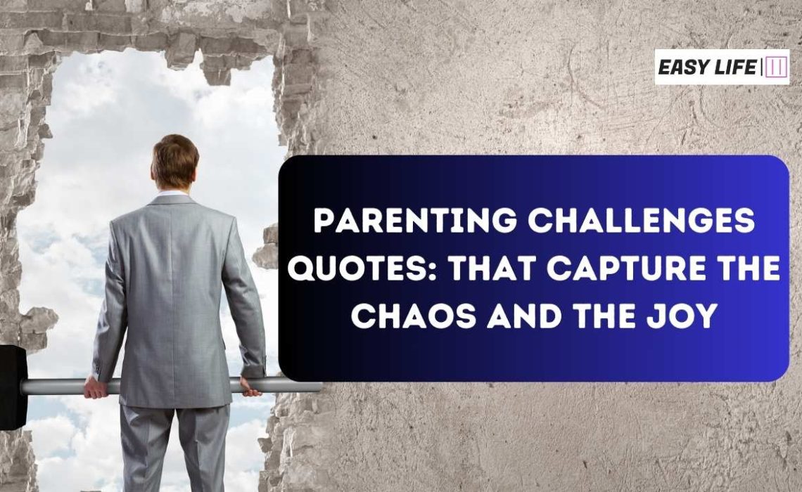 Parenting Challenges Quotes (1)