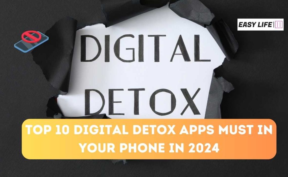 Top 10 Digital Detox Apps Must in Your Phone in 2024