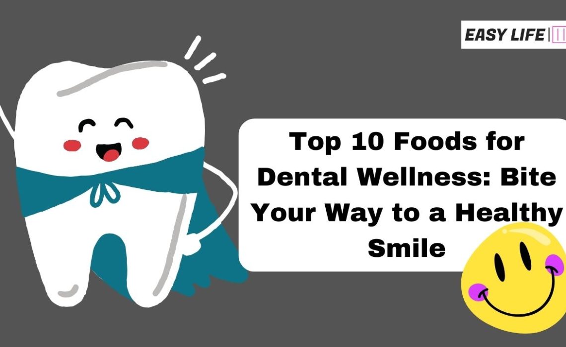 Top 10 Foods for Dental Wellness