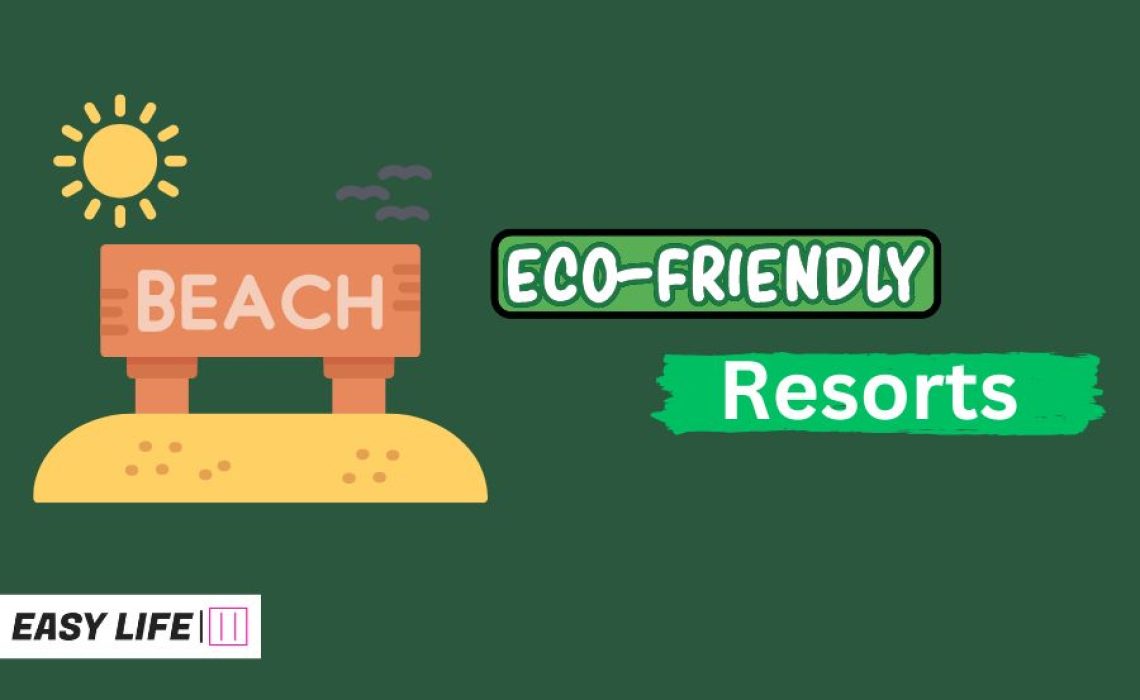 Top 5 Eco-friendly resorts